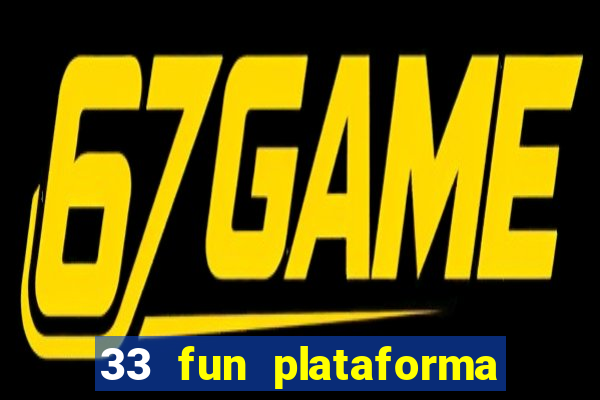 33 fun plataforma de jogos